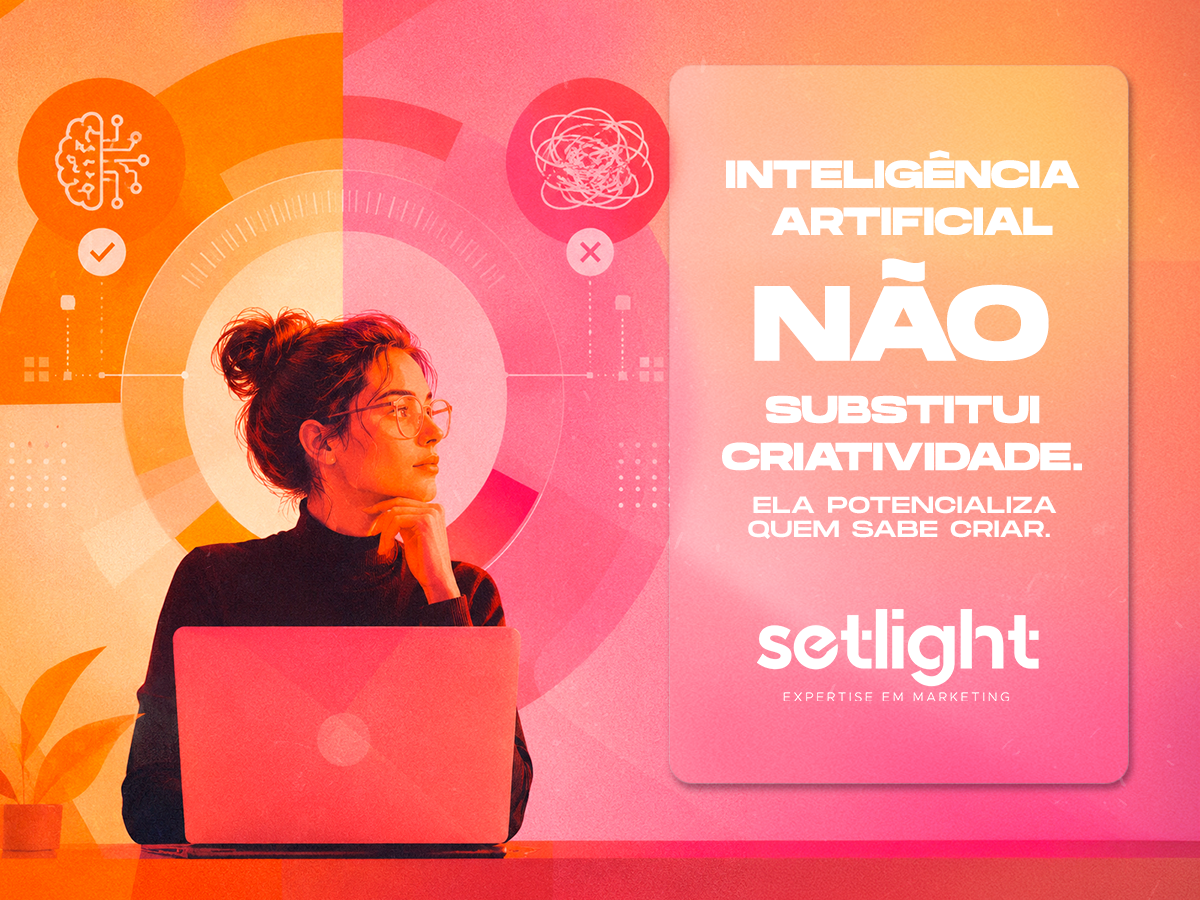 Inteligência Artificial não substitui criatividade. Ela potencializa quem sabe criar.
